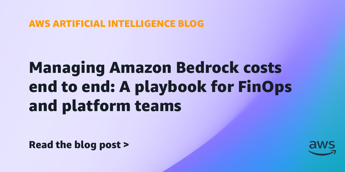 AWS 发布 Bedrock 成本治理指南，将智能体花费关联到团队、任务和预算